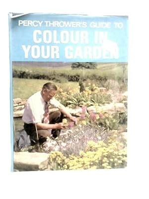 Seller image for Percy Thrower's Guide to Colour in Your Garden for sale by World of Rare Books