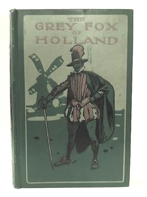 Seller image for The 'Grey Fox' of Holland for sale by World of Rare Books