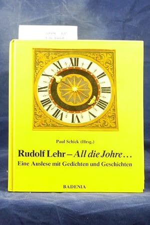 Rudolf Lehr -Alldie Johre. Paul Schick ( Hrsg.) Eine Auslese mit Gedichten und Geschichten. o.A.