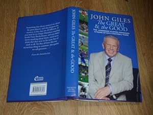 Seller image for John Giles The Great & The Good The Legendary Players, Managers & Teams of Fifty Football Years for sale by Dublin Bookbrowsers