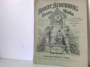 Robert Schumann's Klavier-Werke. Erste mit Fingersatz und Vortragsbezeichnung versehene Instrukti...