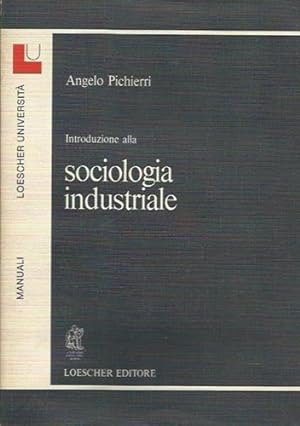 Bild des Verkufers fr Introduzione alla sociologia industriale. zum Verkauf von FIRENZELIBRI SRL