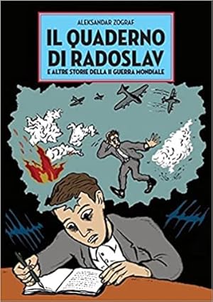 Image du vendeur pour Il quaderno di Radoslav e altre storie della II guerra mondiale. Lettere di Federico Grassellini, Traduzione di Ivana Telebak, Luca Zanoni, Andrea Plazzi, Eugenio Berra, Rachele Castellucci. mis en vente par FIRENZELIBRI SRL