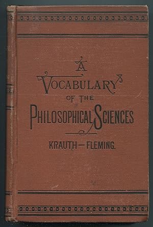 Bild des Verkufers fr A Vocabulary of the Philosophical Sciences. Including the Vocabulary of Philosophy, Mental, Moral, and Metaphysical, by William Fleming zum Verkauf von Between the Covers-Rare Books, Inc. ABAA