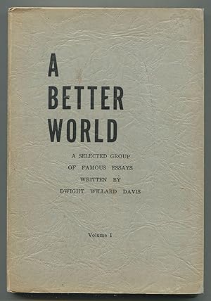 Bild des Verkufers fr A Better World: A Selected Group of Famous Essays. Volume I (all published?) zum Verkauf von Between the Covers-Rare Books, Inc. ABAA