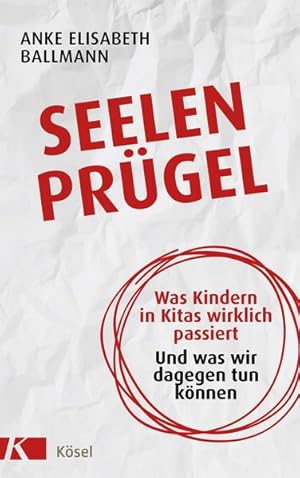 Seelenprügel Was Kindern in Kitas wirklich passiert. Und was wir dagegen tun können