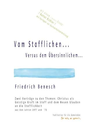 Bild des Verkufers fr Vom Stofflichen.Versus dem bersinnlichem. : Zwei Vortrge zu den Themen: Christus als Geistige Kraft im Stoff und der Neue Glaube an die Stofflichkeit, aus den Jahren 1977 und '75 zum Verkauf von Smartbuy