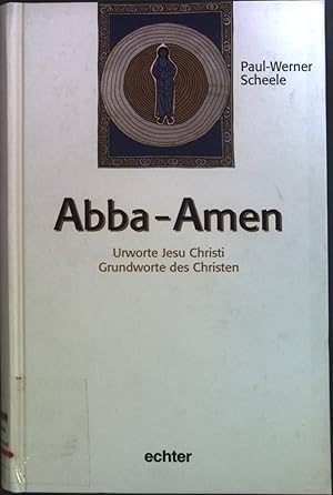 Bild des Verkufers fr Abba - Amen: Urworte Jesu Christi, Grundworte des Christen. zum Verkauf von books4less (Versandantiquariat Petra Gros GmbH & Co. KG)