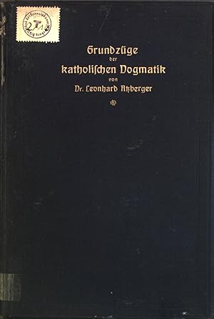 Seller image for Grundzge der katholischen Dogmatik: Ein Leitfaden fr akademische Vorlesungen for sale by books4less (Versandantiquariat Petra Gros GmbH & Co. KG)