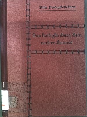 Bild des Verkufers fr Das heiligste Herz Jesu, unsere Heimat: Predigten ber das heiligste Herz Jesu. Nifts Predigtkollektion zum Verkauf von books4less (Versandantiquariat Petra Gros GmbH & Co. KG)