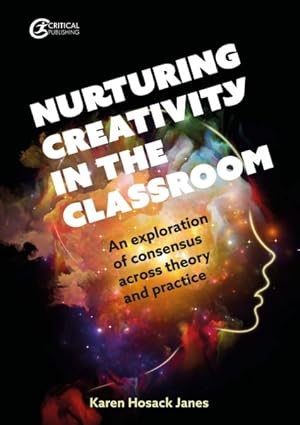 Imagen del vendedor de Nurturing Creativity in the Classroom : An Exploration of Consensus Across Theory and Practice a la venta por GreatBookPrices