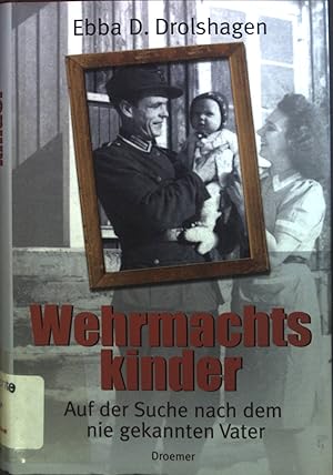 Bild des Verkufers fr Wehrmachtskinder: Auf der Suche nach dem nie gekannten Vater. zum Verkauf von books4less (Versandantiquariat Petra Gros GmbH & Co. KG)