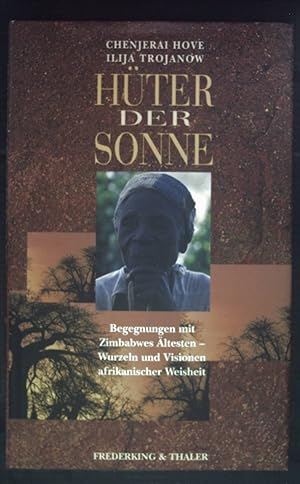 Seller image for Hter der Sonne. Begegnungen mit Zimbabwes ltesten - Wurzeln und Visionen afrikanischer Weisheit. for sale by books4less (Versandantiquariat Petra Gros GmbH & Co. KG)