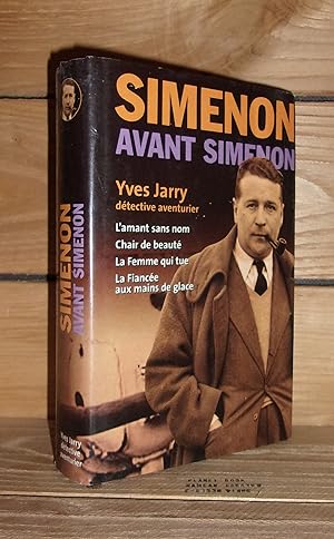 Image du vendeur pour SIMENON AVANT SIMENON - Yves Jarry Dtective-Aventurier : L'amant sans nom, Chair de beaut, La femme qui tue, La fiance aux mains de glace mis en vente par Planet's books