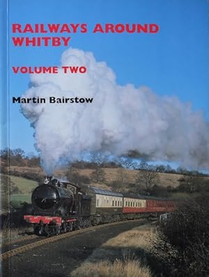 RAILWAYS AROUND WHITBY Volume Two