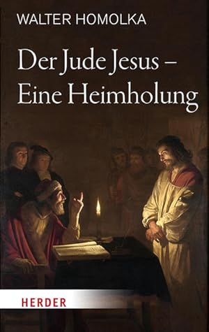 Der Jude Jesus - Eine Heimholung. Mit einem Geleitwort von Jan-Heiner Tück.