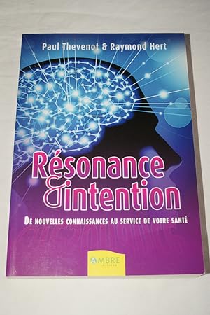 Image du vendeur pour RESONNANCE ET INTENTION-DE NOUVELLES CONNAISSANCES AU SERVICE DE VOTRE SANTE mis en vente par Librairie RAIMOND