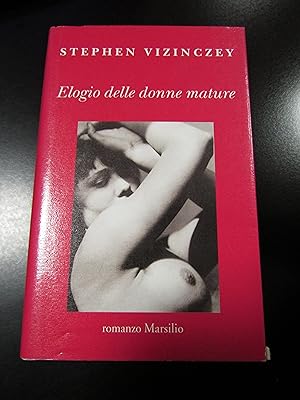Bild des Verkufers fr Vizinczey Stephen. Elogio delle donne mature. Marsilio 2004. zum Verkauf von Amarcord libri