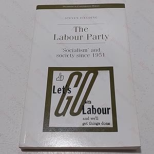 The Labour Party : Socialism and Society Since 1951 (Documents in Contemporary History)