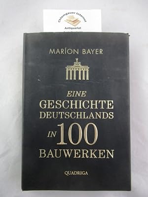 Eine Geschichte Deutschlands in 100 Bauwerken.