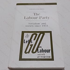 The Labour Party : Socialism and Society Since 1951 (Documents in Contemporary History)