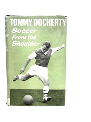 Image du vendeur pour Soccer from the Shoulder mis en vente par World of Rare Books