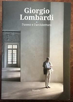 Giorgio Lombardi, l'uomo e l'architettura