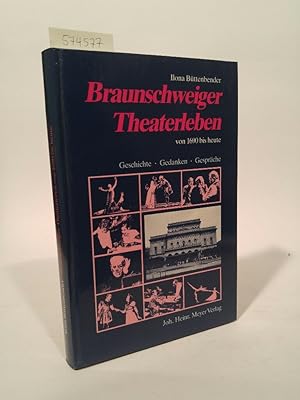 Bild des Verkufers fr Braunschweiger Theaterleben Von 1690 bis heute zum Verkauf von ANTIQUARIAT Franke BRUDDENBOOKS