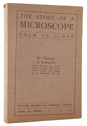 THE STORY OF A MICROSCOPE: told to a boy. By "Gossip" (R. McMillan)