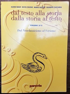 Bild des Verkufers fr Dal testo alla storia dalla storia al testo. Volume 3/1B. Dal Neoclassicismo al Verismo zum Verkauf von Libreria Il Morto da Feltre