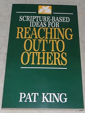 Seller image for Scripture-Based Ideas for Reaching Out to Others for sale by Pheonix Books and Collectibles