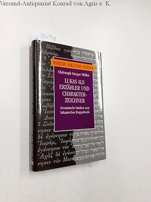 Imagen del vendedor de Lukas als Erzhler und Charakter-Zeichner : gesammelte Studien zum lukanischen Doppelwerk. Herders biblische Studien ; Bd. 69 a la venta por Versand-Antiquariat Konrad von Agris e.K.