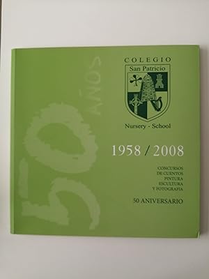 Colegio San Patricio, Nursery-School : 1958-2008 : concursos de cuentos, pintura, escultura y fot...