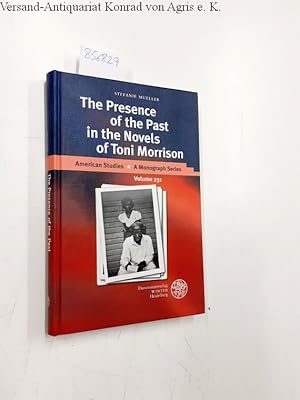 Bild des Verkufers fr The presence of the past in the novels of Toni Morrison. American studies ; Vol. 231 zum Verkauf von Versand-Antiquariat Konrad von Agris e.K.