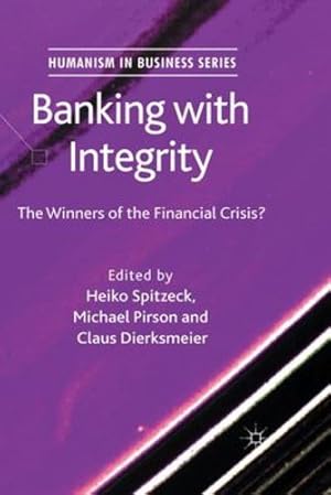Immagine del venditore per Banking with Integrity: The Winners of the Financial Crisis? (Humanism in Business Series) [Paperback ] venduto da booksXpress