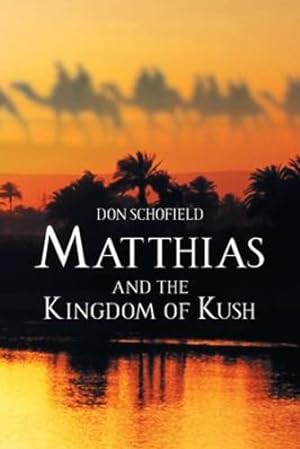 Seller image for Matthias and the Kingdom of Kush by Schofield, Don [Paperback ] for sale by booksXpress