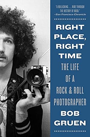 Seller image for Right Place, Right Time: The Life of a Rock & Roll Photographer by Gruen, Bob [Paperback ] for sale by booksXpress