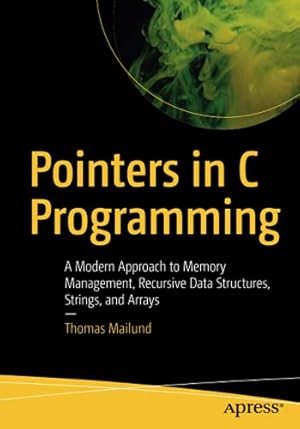 Seller image for Pointers in C Programming: A Modern Approach to Memory Management, Recursive Data Structures, Strings, and Arrays by Mailund, Thomas [Paperback ] for sale by booksXpress