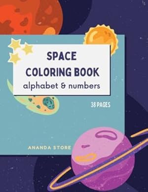 Immagine del venditore per Letters and Numbers Space Coloring Book: Space Coloring Book for Kids: Fantastic Outer Space Coloring Book with Letters and Numbers 38 unique designs by Store, Ananda [Paperback ] venduto da booksXpress