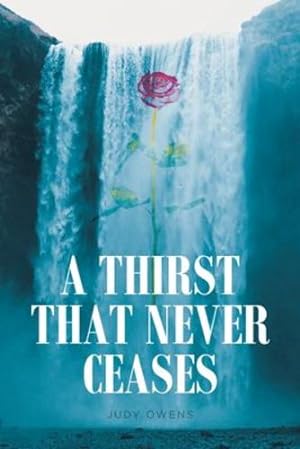 Seller image for A Thirst That Never Ceases by Owens, Judy [Paperback ] for sale by booksXpress