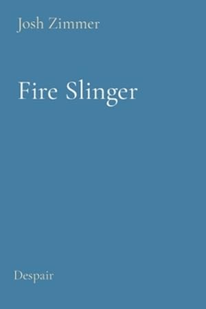 Immagine del venditore per Fire Slinger: Despair (Post Depression) by Zimmer, Josh [Paperback ] venduto da booksXpress
