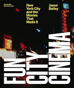 Imagen del vendedor de Fun City Cinema: New York City and the Movies that Made It by Bailey, Jason [Hardcover ] a la venta por booksXpress
