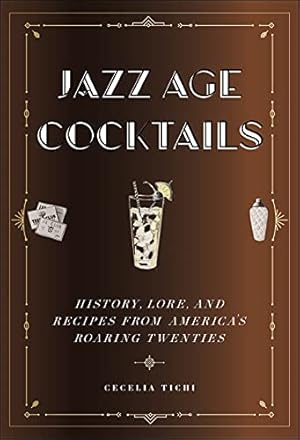 Seller image for Jazz Age Cocktails: History, Lore, and Recipes from America's Roaring Twenties (Washington Mews Books) by Tichi, Cecelia [Hardcover ] for sale by booksXpress