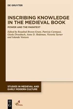 Immagine del venditore per Inscribing Knowledge in the Medieval Book: Power and the Paratext (Studies in Medieval and Early Modern Culture) [Hardcover ] venduto da booksXpress