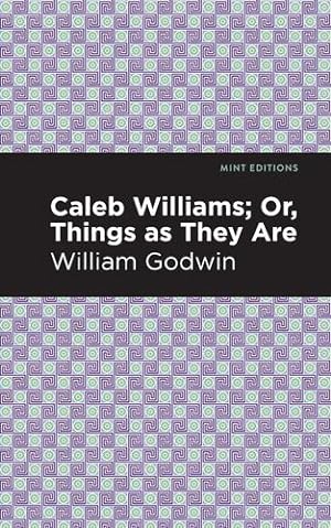 Imagen del vendedor de Caleb Williams; Or, Things as They Are (Mint Editions) by Godwin, William [Hardcover ] a la venta por booksXpress
