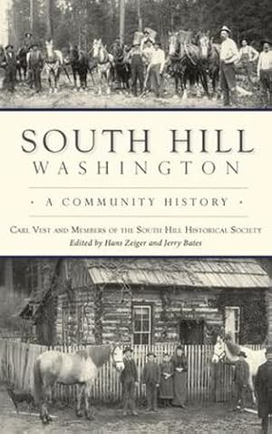 Seller image for South Hill, Washington: A Community History (Brief History) by Vest, Carl, Society, And Members of the South Hil, Members of the South Hill Historical [Hardcover ] for sale by booksXpress