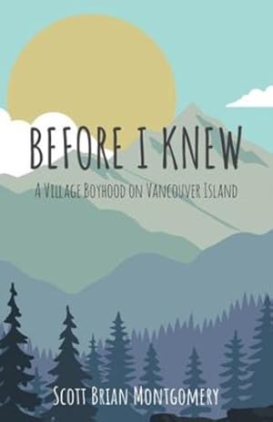 Seller image for Before I Knew: A Village Boyhood on Vancouver Island by Montgomery, Scott Brian [Paperback ] for sale by booksXpress