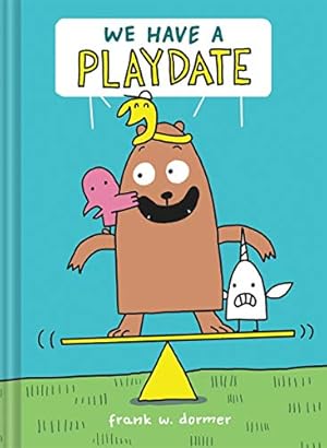 Seller image for We Have a Playdate by Dormer, Frank W. [Hardcover ] for sale by booksXpress