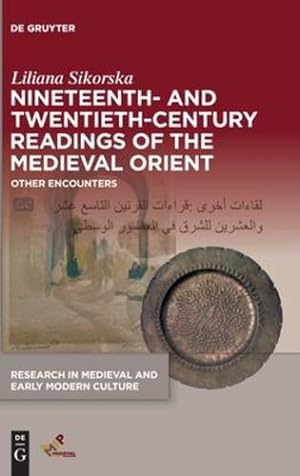 Seller image for Nineteenth- and Twentieth-Century Readings of the Medieval Orient: Other Encounters (Research in Medieval and Early Modern Culture) by Sikorska, Liliana [Hardcover ] for sale by booksXpress