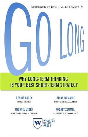 Seller image for Go Long: Why Long-Term Thinking Is Your Best Short-Term Strategy [Hardcover ] for sale by booksXpress